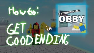 How to get: Good ending in "A stereotypical obby" (READ DES)