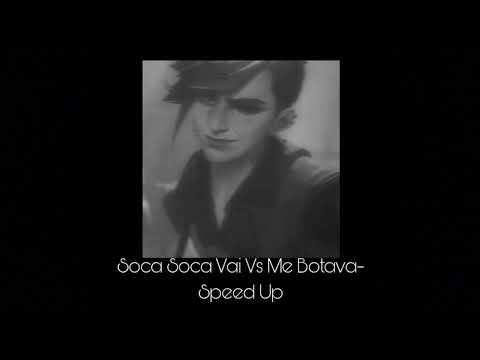 Soca Soca Vai Vs Me Botava-Speed Up