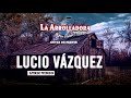 La Arrolladora Banda El Limón De René Camacho - Lucio Vázquez (Lyric Video)