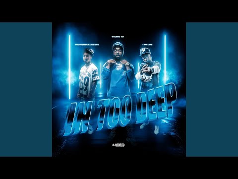 IN TOO DEEP (feat. Youngreckless59 & TTG Dree)