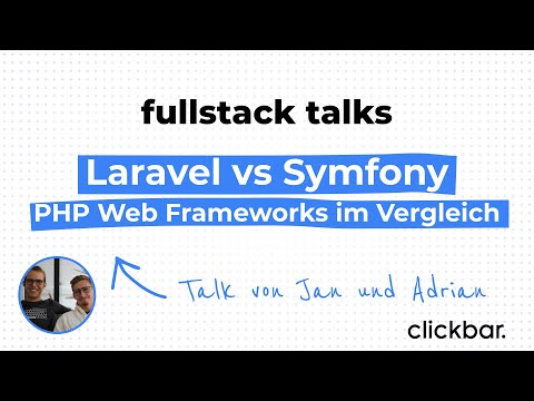 Laravel vs Symfony - PHP Web Frameworks im Vergleich - #7 clickbar. fullstack talks