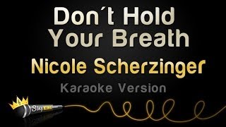 Nicole Scherzinger - Don&#39;t Hold Your Breath (Karaoke Version)