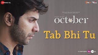 Tab Bhi Tu  - October | Varun Dhawan & Banita Sandhu