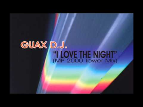 GUAX DJ - I Love the night (MP 2000 Tower mix)