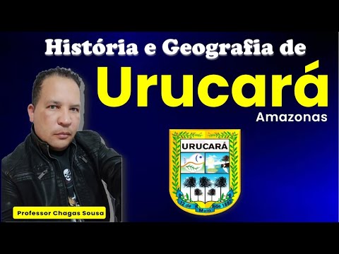 HISTÓRIA E GEOGRAFIA DE URUCARÁ-AM (Concurso da Prefeitura de Urucará 2024)Professor Chagas Sousa