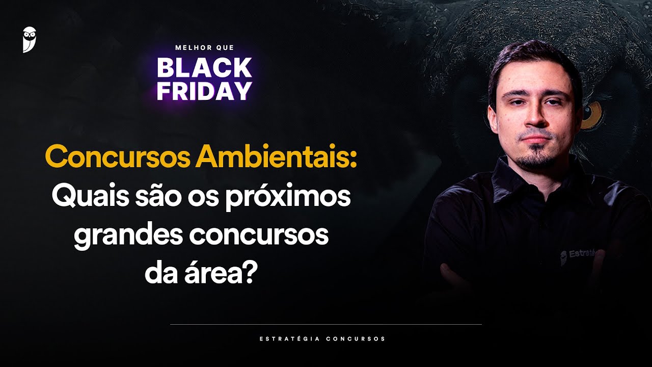 Concursos Ambientais - Quais são os próximos grandes concursos da área? - Melhor que Black Friday