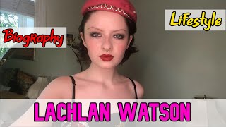 Lachlan Watson American Actress Biography & Lifestyle video