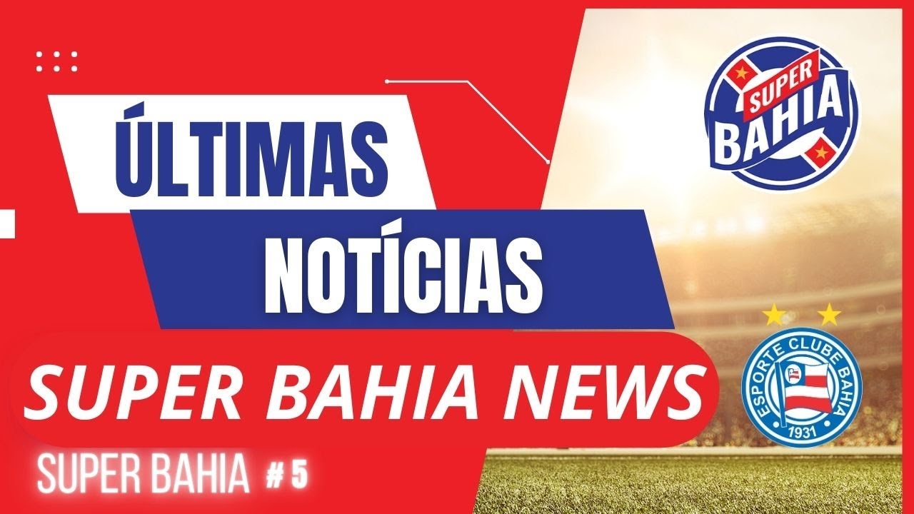 📣 ÚLTIMAS NOTÍCIAS DO BAHIA NO BRASILEIRÃO 2024 | SUPER BAHIA NEWS
