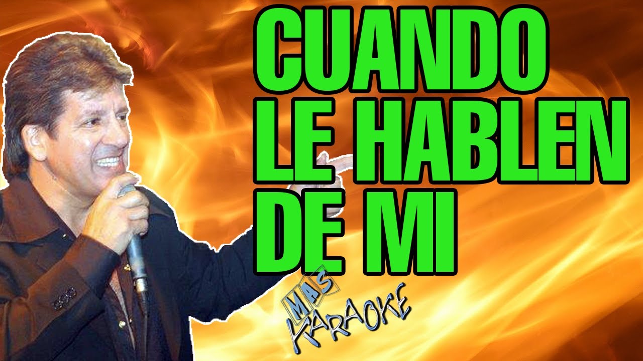 CUANDO LE HABLEN DE MI