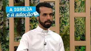 Conheça a visão da Igreja Católica sobre a adoção