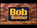 Bob The Builder Intro Nathaniels Aventures AND MORE Style 900 Sub Special