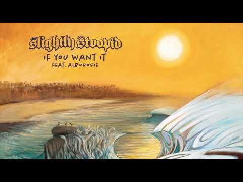 If You Want It - Slightly Stoopid feat. Alborosie (Official Audio)
