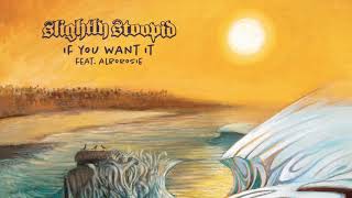 If You Want It - Slightly Stoopid feat. Alborosie (Official Audio)