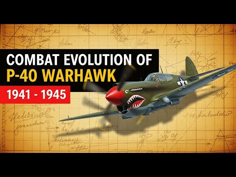 Combat Evolution of P-40 Warhawk (1941 - 1945)