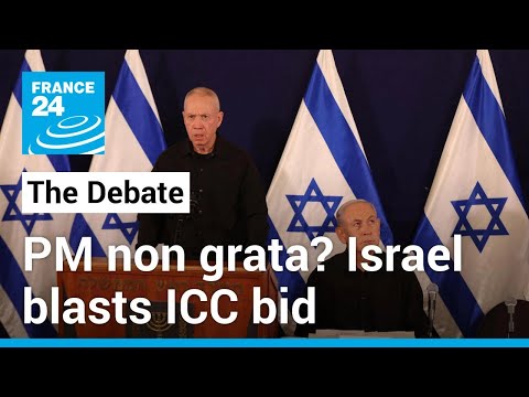 PM non grata? Israel blasts ICC bid to charge both Netanyahu and Hamas • FRANCE 24 English