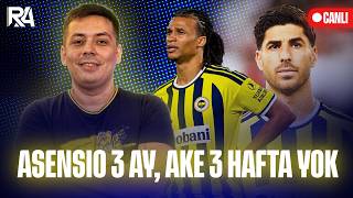 FLAŞ! Fenerbahçe'den resmi açıklama. Asensio 3 ay, Ake 3 hafta yok | Fenerbahçe 
