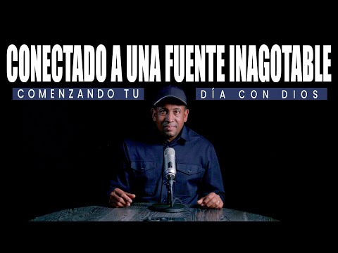 Conectado a Una Fuente Inagotable | Comenzando tu Día con Dios | Pastor Juan Carlos Harrigan