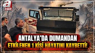 Antalya'da Dumandan Etkilenen 1 Kişi Hayatını Kaybetti! | A Haber