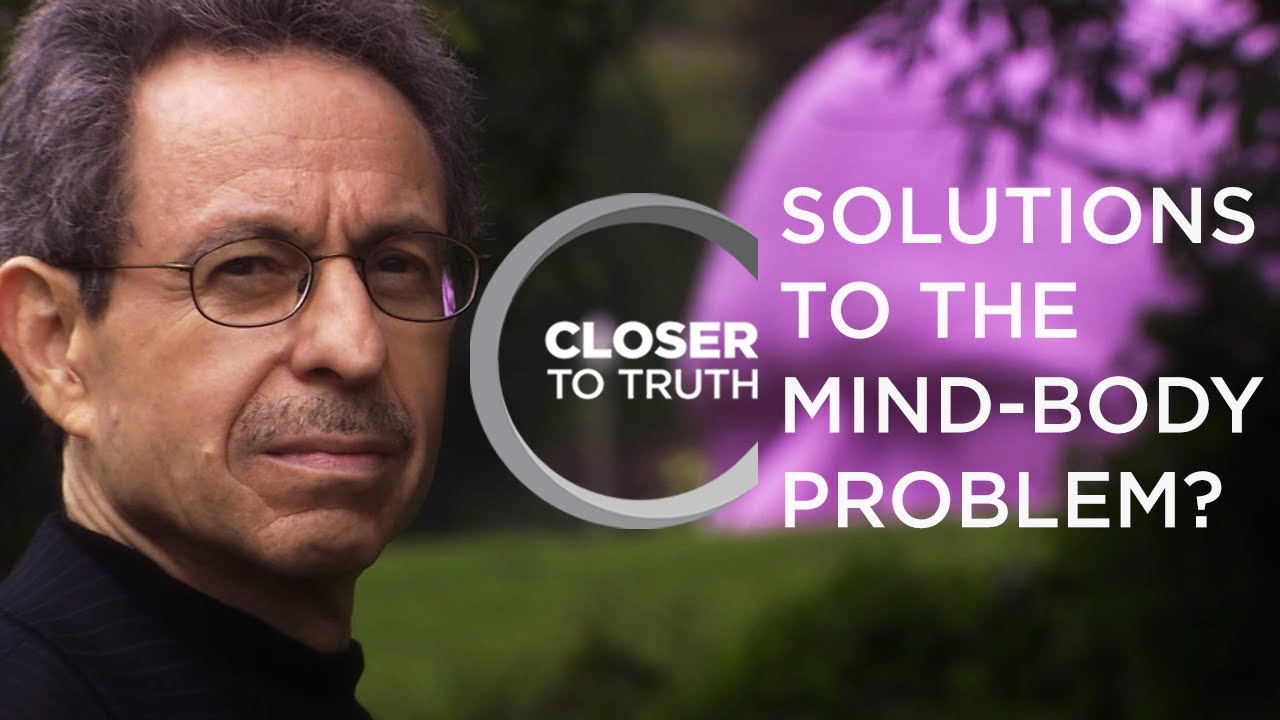 Solutions to the Mind-Body Problem? | Episode 505 | Closer To Truth