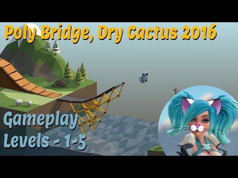 Asmie The Cat Girl: Poly Bridge, Dry Cactus 2016 - YouTube