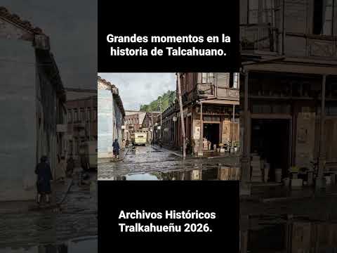 Grandes momentos en la historia de Talcahuano. Chile. editado por archivos Históricos biobio. 2026.