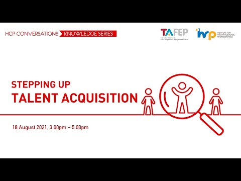 HCP Conversations Knowledge Series - Stepping Up Talent Acquisition | TAFEP