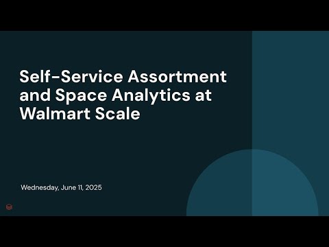 Watch: Self-Service Assortment and Space Analytics at Walmart Scale