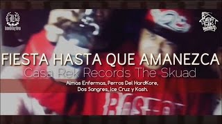 CasaRekRecords TheSkuad - Fiesta hasta que Amanezca (VideoOficial)