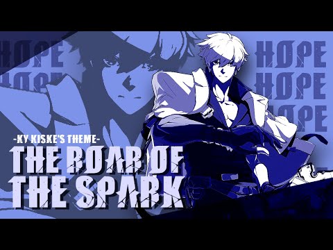 The Roar of the Spark -Theme of Ky Kiske- ( Guilty Gear Music Video )
