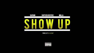 Kafani - Show Up ft. Rayven Justice, Milla Prod. DJ ASAP