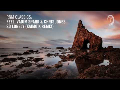 Feel, Vadim Spark & Chris Jones - So Lonely (Kaimo K Remix) [RNM CLASSICS]