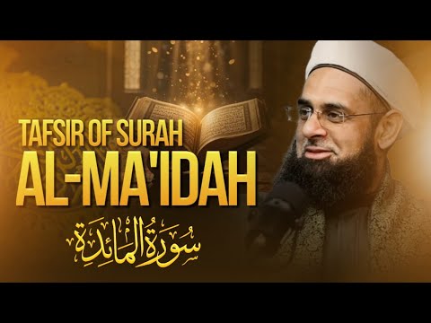 Tafsir of Surah Al-Ma'idah | Dr. Mufti Abdur-Rahman ibn Yusuf Mangera
