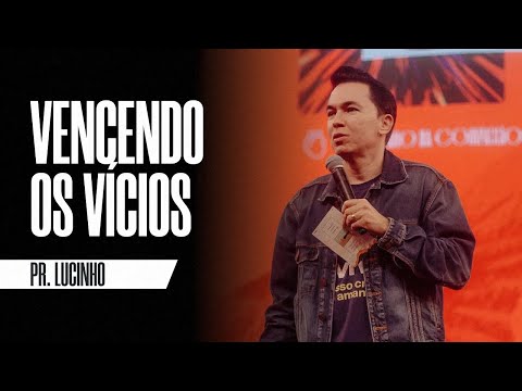 Vencendo os vícios | Pr. Lucinho