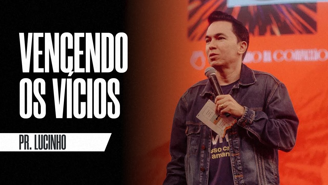 Vencendo os vícios | Pr. Lucinho