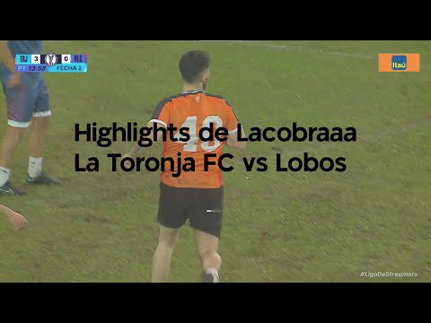 Highlights #2 de Lacobraaa La Toronja FC vs Lobos (LIGA DE STREAMERS)