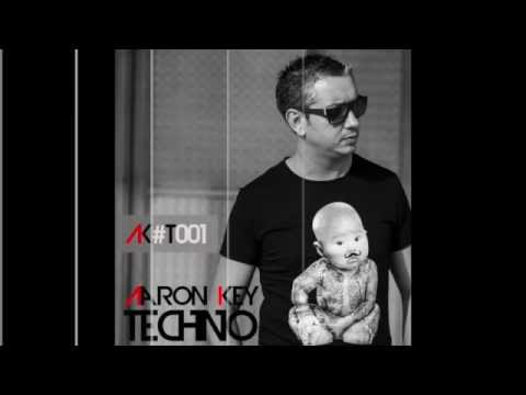 Aaron Key -- AK#001 Techno Set  PODCAST