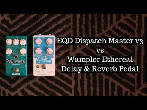 Earthquaker Devices Dispatch Master vs Wampler Ethereal Delay and Reverb Pedal