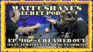 Ep 482 - Creamed Out (feat. Lemaire Lee & Shawn Gardini)