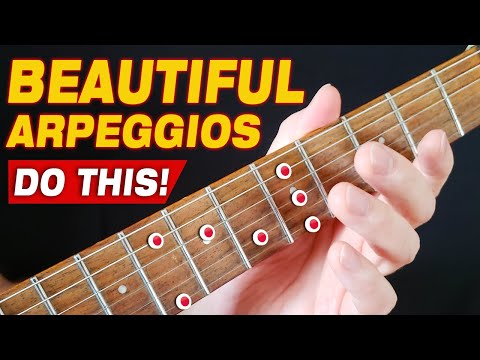 BEAUTIFUL Guitar Arpeggios That You NEED to Know (DO THIS!)