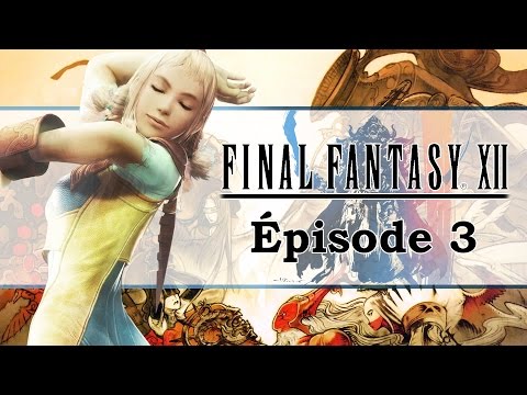 FINAL FANTASY XII HD : Quand on attaque l'empire... | Let's play FR #3