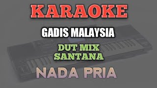 Download lagu KARAOKE GADIS MALAYSIA {NADA PRIA} || VERSI DUT MIX SANTANA mp3
