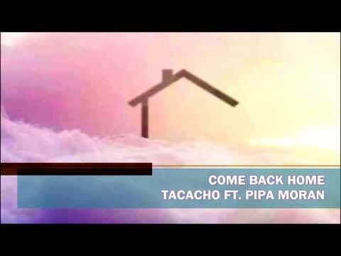Come Back Home - Tacacho ft. Pipa Moran