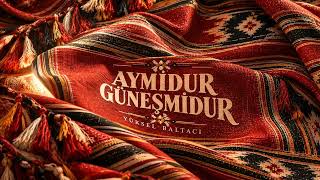AYMİDUR GÜNEŞMİDUR / YÜKSEL BALTACI