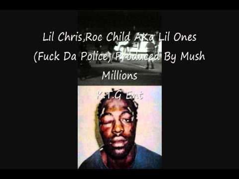 Lil Chris Feat. Roc Child-Fuck da Police ( Prod Mush Millions)