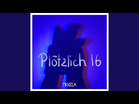 plötzlich 16