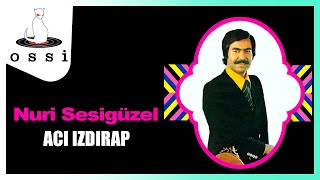 Nuri Sesigüzel / Acı Izdırap