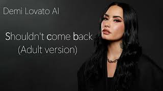 Demi Lovato AI | &quot;Shouldn&#39;t come back&quot; (Adult version)