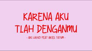 Download lagu Ari Lasso feat Ariel Tatum - Karena Aku Tlah Denganmu - Love Lyrics mp3