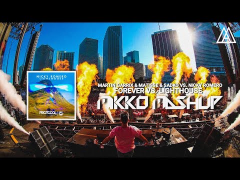 Martin Garrix & Matisse & Sadko vs. Nicky Romero - Forever vs. Lighthouse (Mikko Mashup)