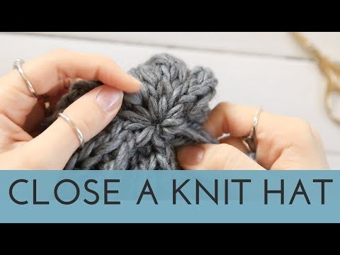 How to Close a Knit Hat - Finish a Knitted Hat